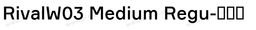 RivalW03 Medium Regu字体转换